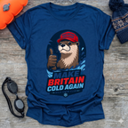 Make Britain Cold T-Shirt