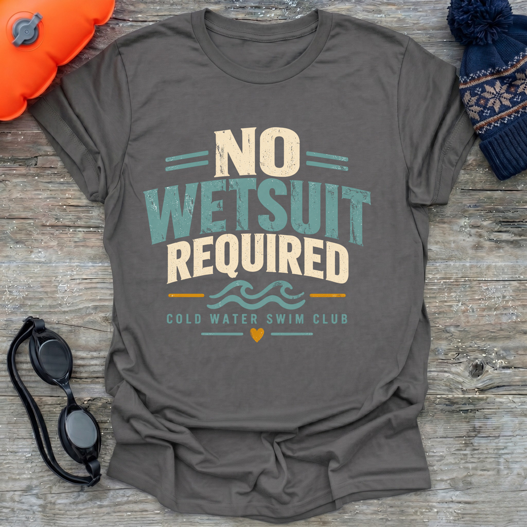 No Wetsuit Text T-Shirt
