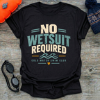 No Wetsuit Text T-Shirt