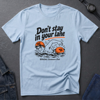 Don't Stay In Lane T-Shirt