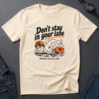 Don't Stay In Lane T-Shirt