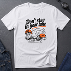 Don't Stay In Lane T-Shirt